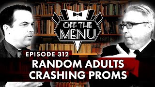 Off the Menu Episode 312  Random Adults Crashing Proms [upl. by Nallad]