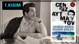 Cengiz Aytmatov CENGİZ HANA KÜSEN BULUT Sesli Kitap 1Kısım [upl. by Amery]