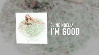 Eline Noelia  Im Good Official Audio [upl. by Willa]