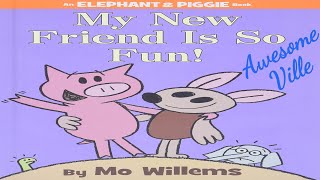 My New Friend Is So Fun An Elephant amp Piggie book  Read aloud story [upl. by Stephani]