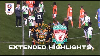 SEVEN GOALS  Blackpool v Liverpool U21 EFL Trophy extended highlights [upl. by Hamo655]