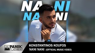 Konstantinos Koufos  NANI NANI  Official Music Video [upl. by Uhayile]