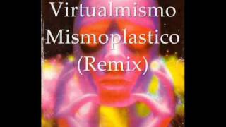 Virtualmismo  Mismoplastico Remix [upl. by Acyre]