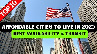 Top 10 Affordable Cities in the US for Walkability Transit and Livability in 2025 [upl. by Yelkreb]