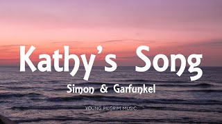 Simon amp Garfunkel  Kathys Song Lyrics [upl. by Gonzalo24]