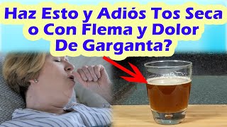 Haz Esto y Adiós Tos Seca o Con Flema y Dolor De Garganta  Efectivo Remedio Casero Para La Tos [upl. by Gerda]