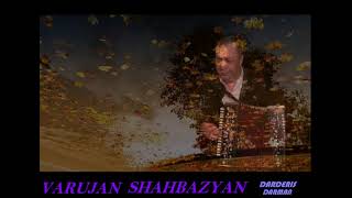 VARUJAN SHAHBAZYAN DARDERIS DARMAN [upl. by Anhcar]