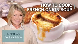 How to Make Martha Stewarts French Onion Soup  Marthas Cooking School  Martha Stewart [upl. by Epoh133]