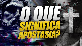 O QUE É APOSTASIA  As consequências e perigos da apostasia [upl. by Ydok794]