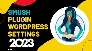 Smush Plugin WordPress Settings 2024 🔥 Image Compression Plugin Tutorial [upl. by Byrne]