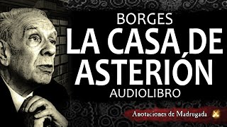 Borges Audiolibro  La casa de Asterión [upl. by Eedissac143]