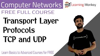 Transport Layer Protocols TCP and UDP  Lesson 96  Computer Networks  Learning Monkey [upl. by Ettenuahs]