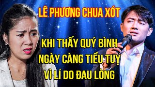 Lê Phương CHUA XÓT khi thấy Quý Bình NGÀY CÀNG TIỀU TUỴ vì LÍ DO ĐAU LÒNG  TÌNH BOLERO MỚI NHẤT [upl. by Ahsenak]