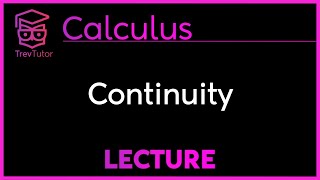 CONTINUITY  CALCULUS [upl. by Enilemme592]