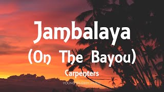 Carpenters  Jambalaya On The Bayou Lyrics [upl. by Eerhs]