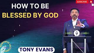 Tony Evans Sermon 2024  How To Be Blessed By God [upl. by Ruff319]