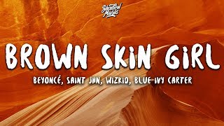 Beyoncé  BROWN SKIN GIRL Lyrics ft SAINt JHN WizKid Blue Ivy Carter [upl. by Adnawal925]