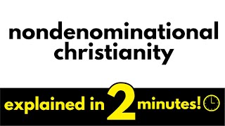 Nondenominational Churches Explained in 2 Minutes [upl. by Leggett]