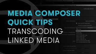 Media Composer Quick Tips Transcoding Linked Media [upl. by Adnalahs]