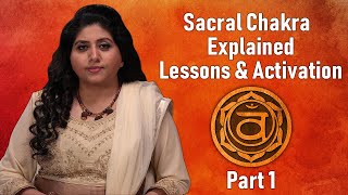 Swadhisthana Sacral Chakra Explained  Lessons amp Activation Eng Sub  Neeta Singhal  Part 1 [upl. by Faxon]