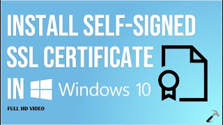 Install selfsigned SSL certificate in Windows 10 [upl. by Vernice]