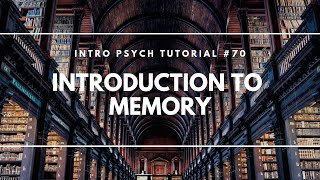 Introduction to Memory Intro Psych Tutorial 70 [upl. by Lait]