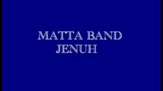 Matta BandJenuh [upl. by Latea]