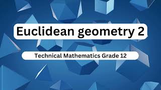 Mathematics grade 12 Euclidean geometry III [upl. by Stefan]