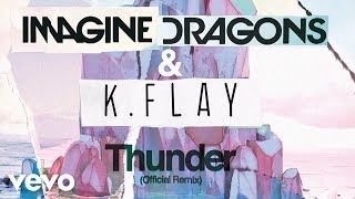 Imagine Dragons KFlay  Thunder Official Remix [upl. by Drofdarb]