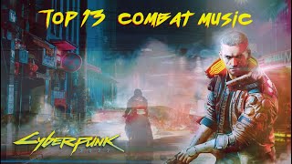 Cyberpunk 2077  Top 13 Combat Music Mix [upl. by Grannia119]