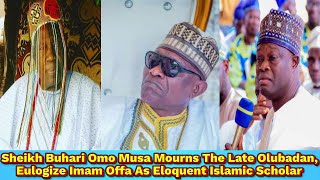 Sheikh Buhari Omo Musa Mourns The Late Olubadan Eulogize Imam Offa As Eloquent Islamic Scholar [upl. by Fredela]