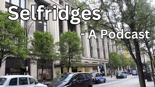 28  Selfridges The History  London Visited Podcast [upl. by Nuri]