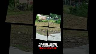 Razed Home in Sebring FL sebring florida sebringflorida [upl. by Ahseryt160]