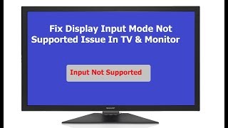 How to Fix Display Input Mode Not Supported Issue In TV amp Monitor [upl. by Remled]