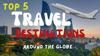 Top 5 Travel Destinations [upl. by Sydel931]