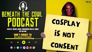 Cosplay Is Not Consent  Beneath The Cowl Episode 45 [upl. by Renaldo]