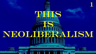 This Is Neoliberalism ▶︎ Introducing the Invisible Ideology Part 1 [upl. by Toshiko]