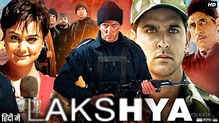 Lakshya 2004 Full Movie HD  Hrithik Roshan  Preity Zinta  Amitabh Bachchan  Review amp Facts [upl. by Dorwin]