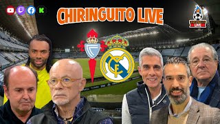 🚨CELTA DE VIGO  REAL MADRID  CHIRINGUITO LIVE [upl. by Eihpos535]