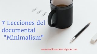 7 Lecciones del documental quotMinimalismquot Los minimalistas La magia del desapego y la felicidad [upl. by Ellenet227]