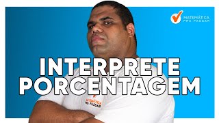 Como Interpretar Qualquer Questão de Porcentagem [upl. by Haldane604]