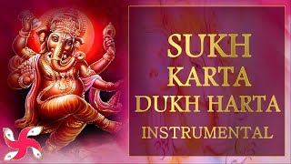 Instrumental  Sukh Karta Dukh Harta  Ganpati Aarti  Ganesh Aarti [upl. by Hubbard860]