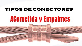 ¿TIPOS DE CONECTORES ELÉCTRICOS ¡Acometida y empalme [upl. by Hamner]