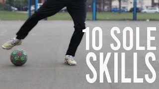 10 Sole Skills  Football Skills [upl. by Obmar664]