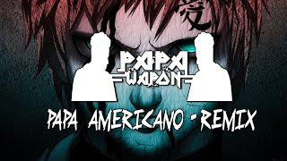 Papa Wapon  PAPA AMERICANO Remix  remix6 [upl. by Oicapot674]