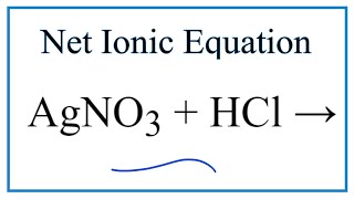 How to Write the Net Ionic Equation for AgNO3  HCl  HNO3  AgCl [upl. by Charlotte]