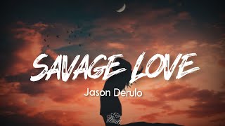 Jason Derulo  Savage Love Lyrics [upl. by Merrily]