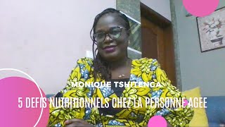 5 DEFIS NUTRITIONNELS CHEZ LA PERSONNE AGEE MONIQUE TSHITENGA [upl. by Aizan986]