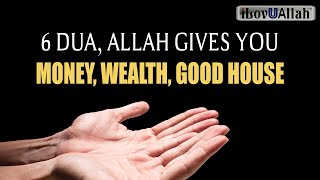 6 DUA ALLAH GIVES YOU MONEY WEALTH GOOD HOUSE [upl. by Htidirrem]