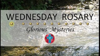 Wednesday Rosary • Glorious Mysteries of the Rosary ❤️ River Rocks [upl. by Adnohsak404]